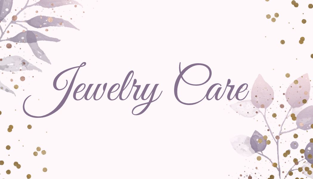 Caring for your jewelry
